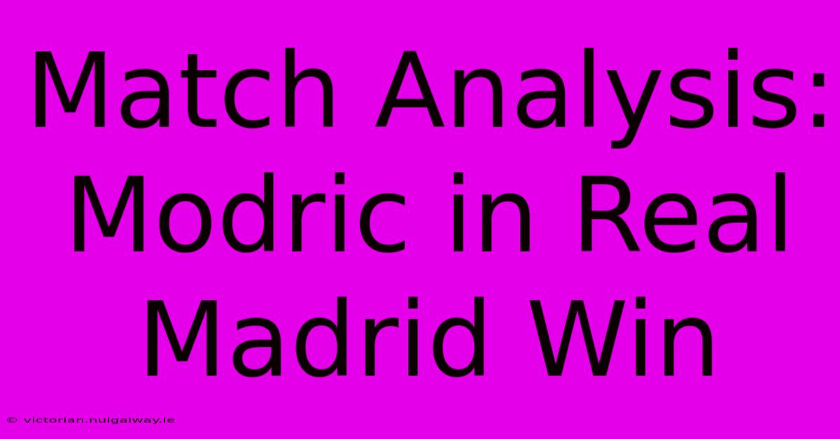 Match Analysis: Modric In Real Madrid Win