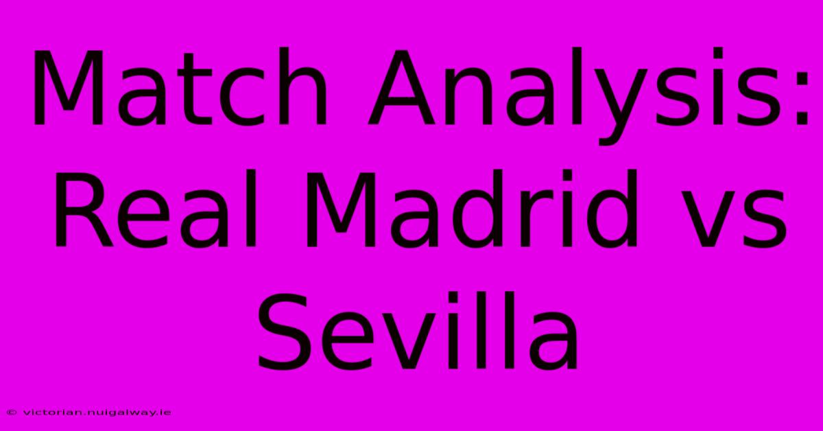 Match Analysis: Real Madrid Vs Sevilla