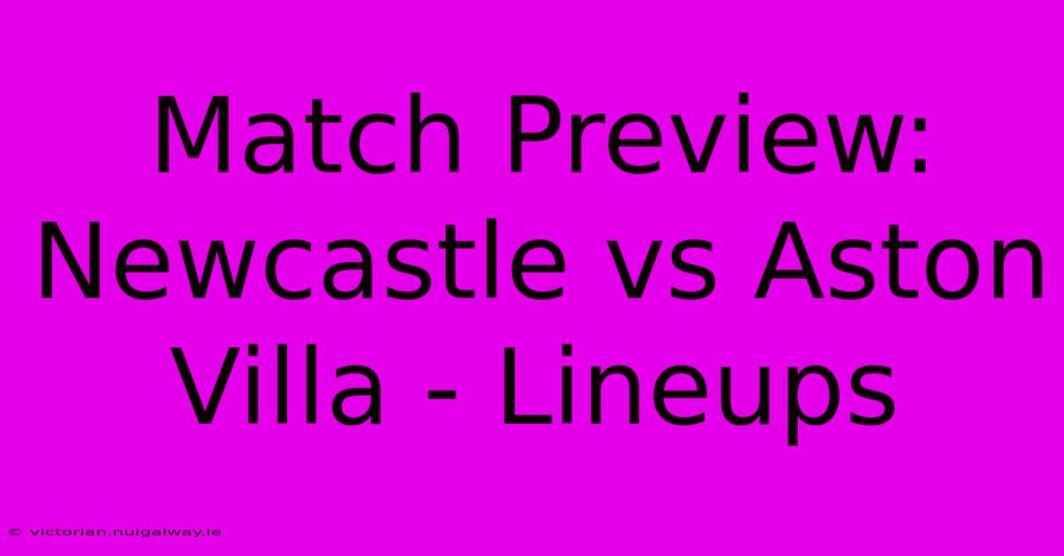 Match Preview: Newcastle Vs Aston Villa - Lineups