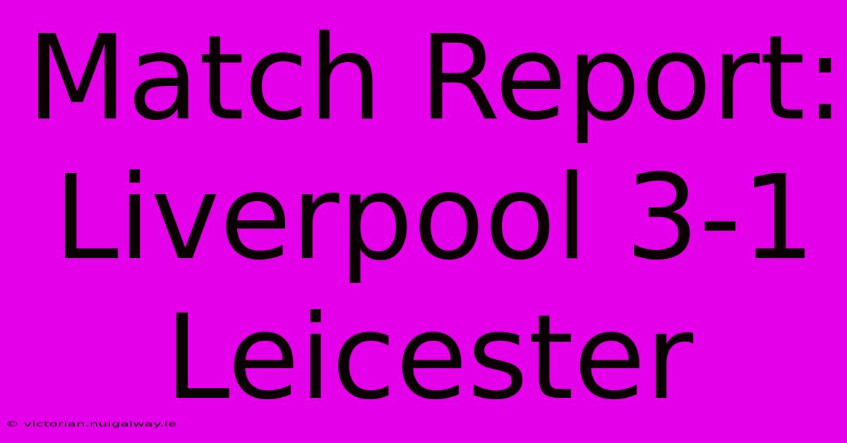 Match Report: Liverpool 3-1 Leicester