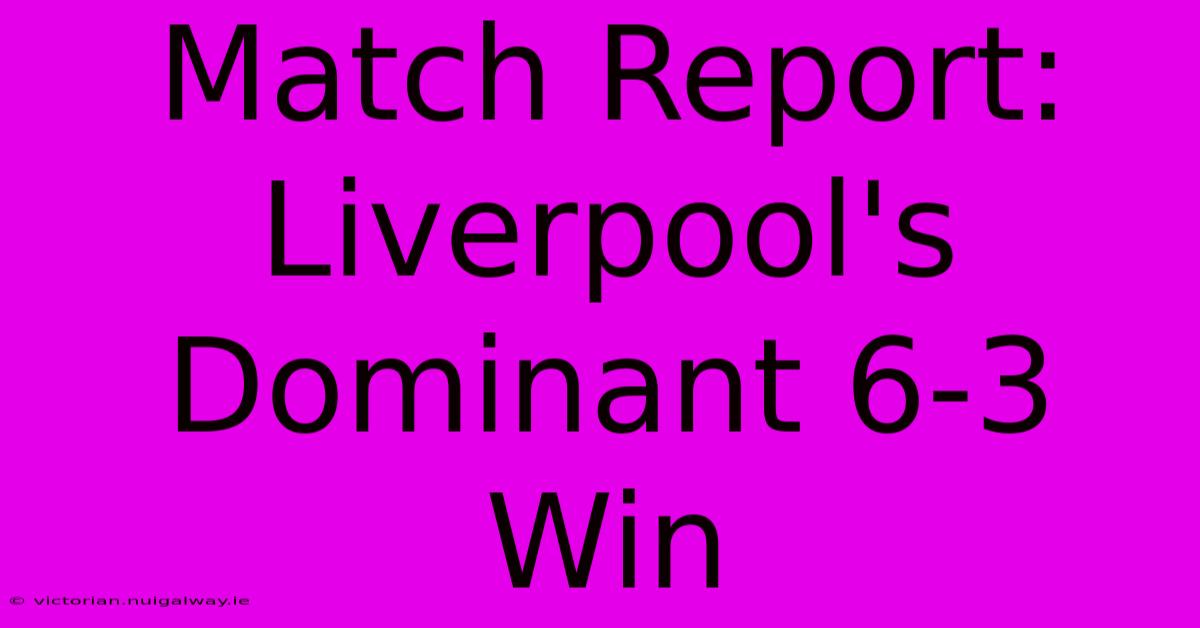 Match Report: Liverpool's Dominant 6-3 Win