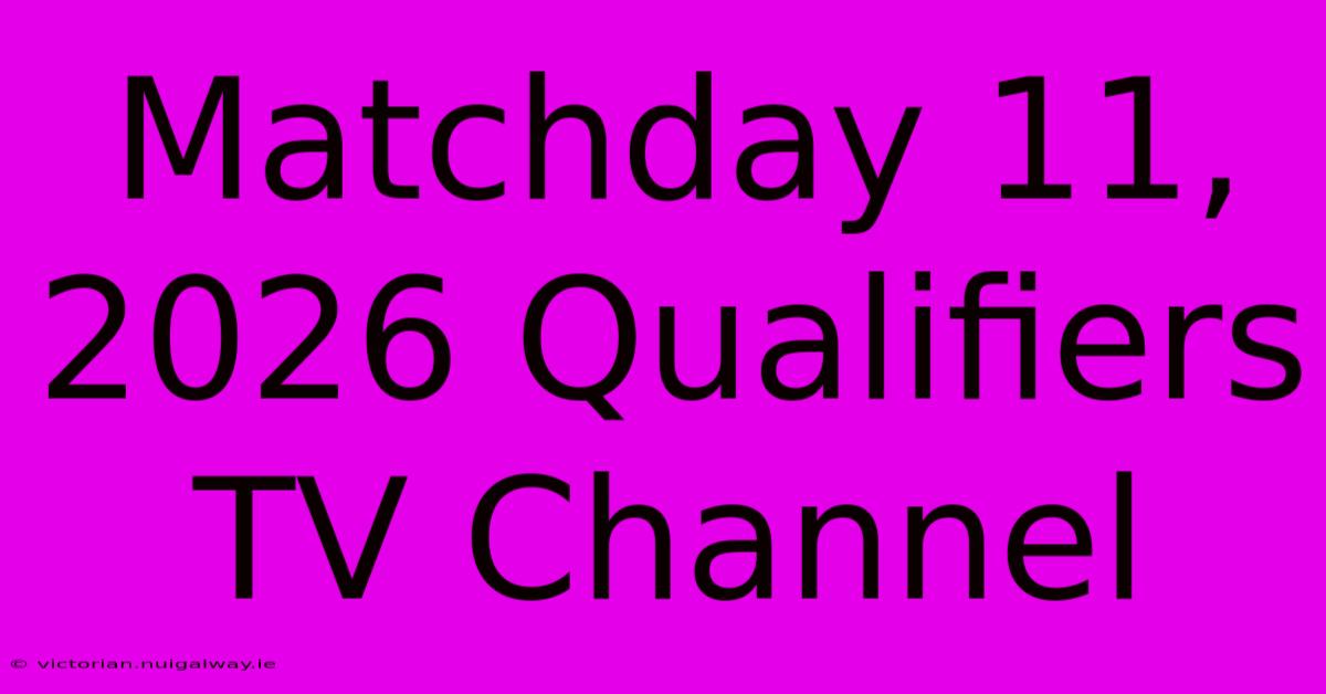 Matchday 11, 2026 Qualifiers TV Channel