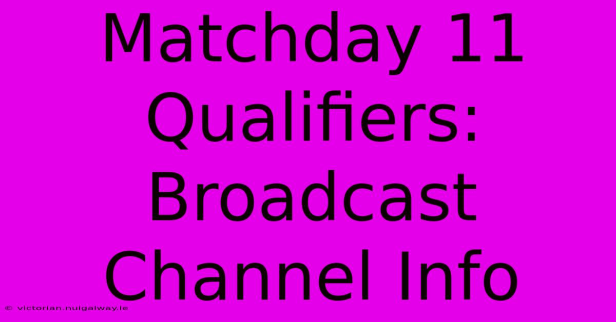 Matchday 11 Qualifiers: Broadcast Channel Info