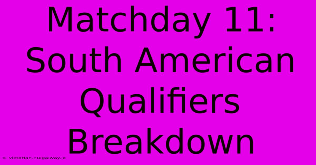 Matchday 11: South American Qualifiers Breakdown