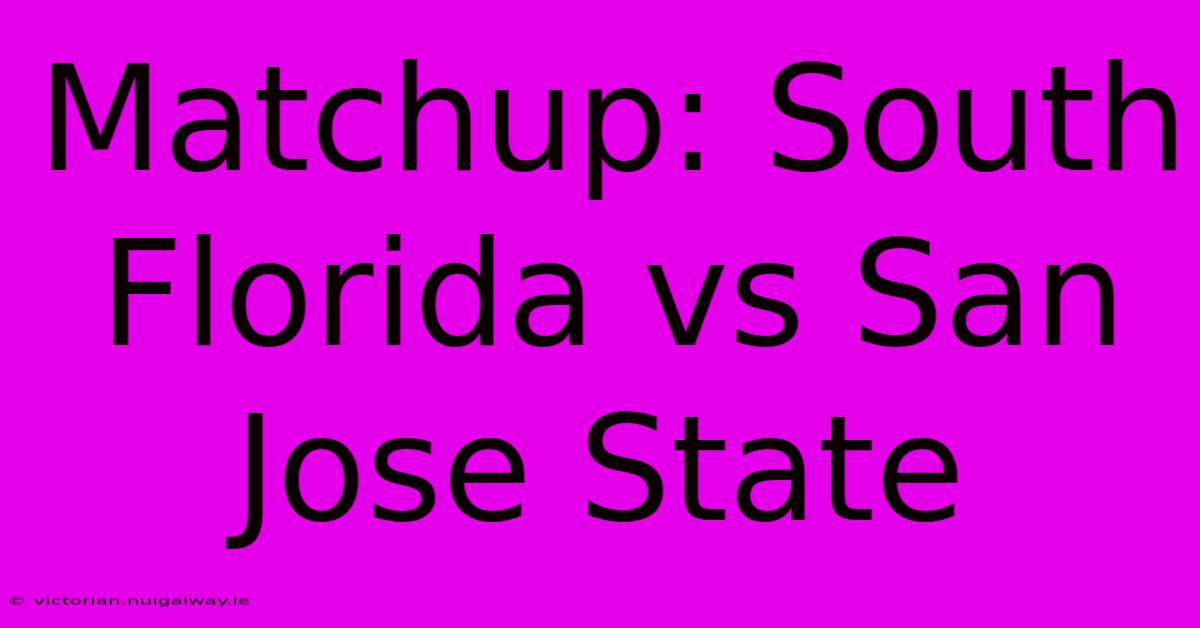 Matchup: South Florida Vs San Jose State