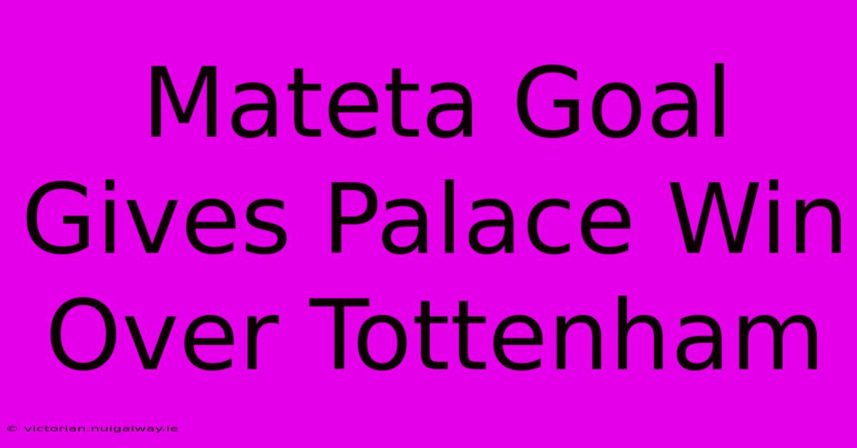 Mateta Goal Gives Palace Win Over Tottenham