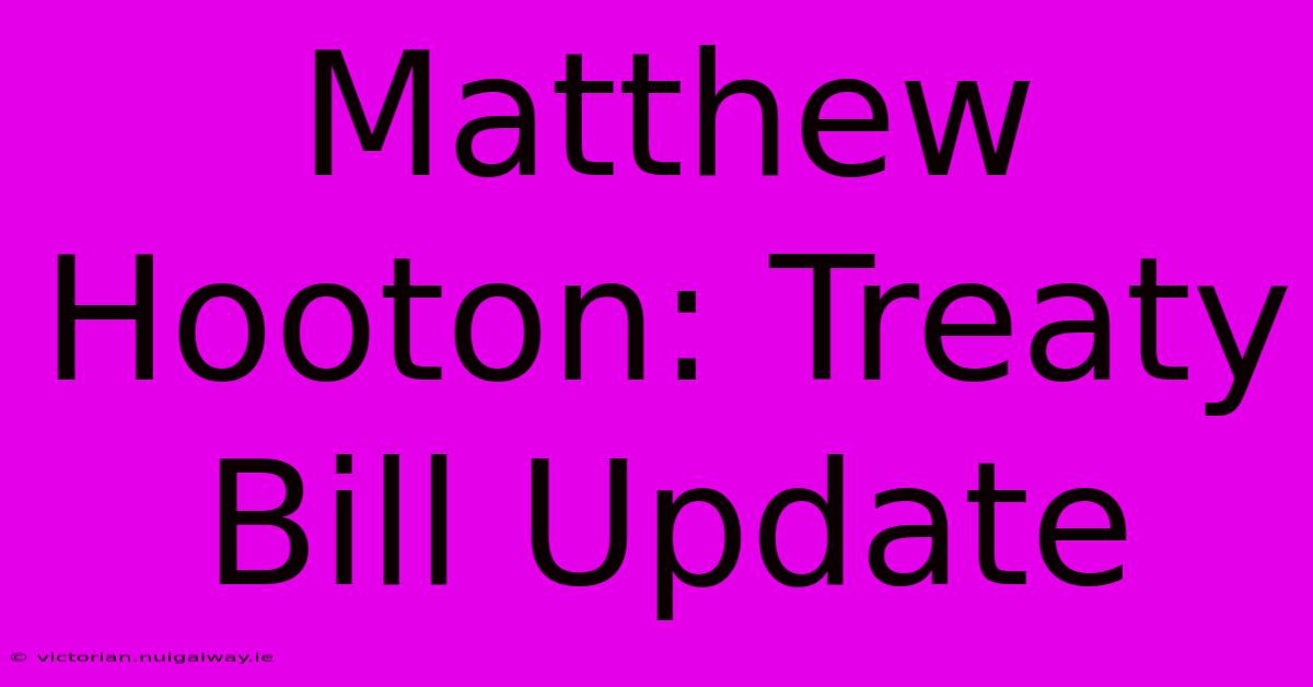 Matthew Hooton: Treaty Bill Update