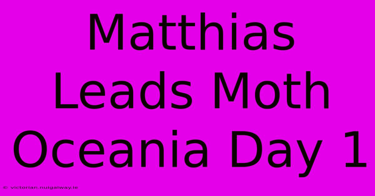 Matthias Leads Moth Oceania Day 1