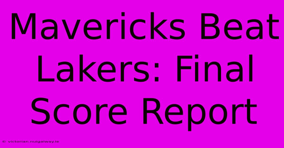 Mavericks Beat Lakers: Final Score Report