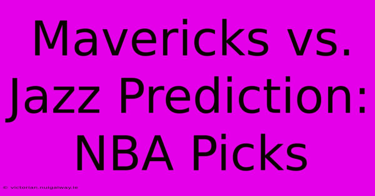 Mavericks Vs. Jazz Prediction: NBA Picks