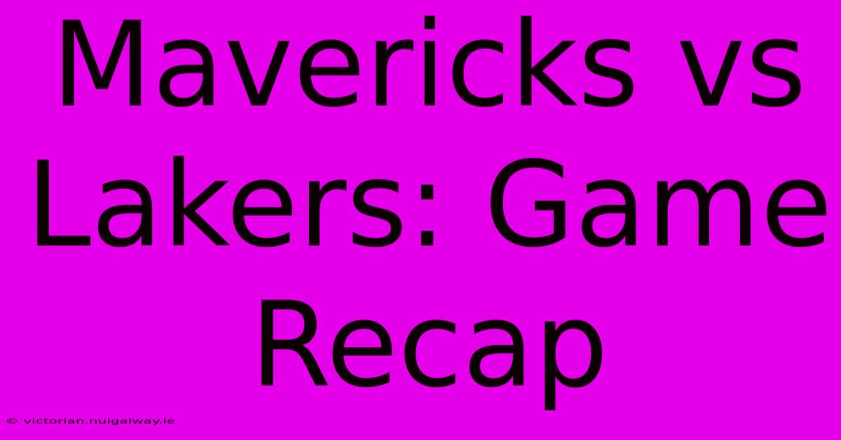 Mavericks Vs Lakers: Game Recap