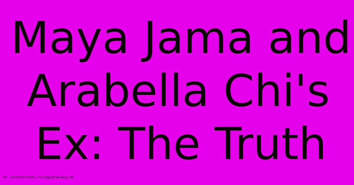 Maya Jama And Arabella Chi's Ex: The Truth