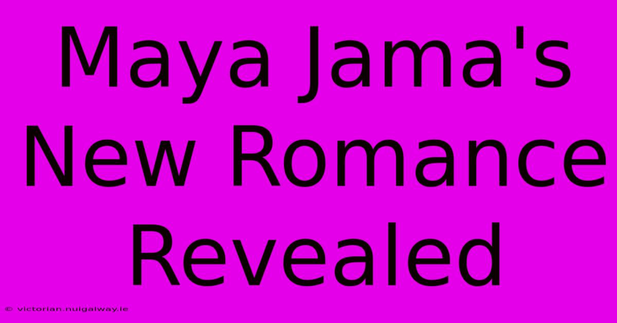 Maya Jama's New Romance Revealed