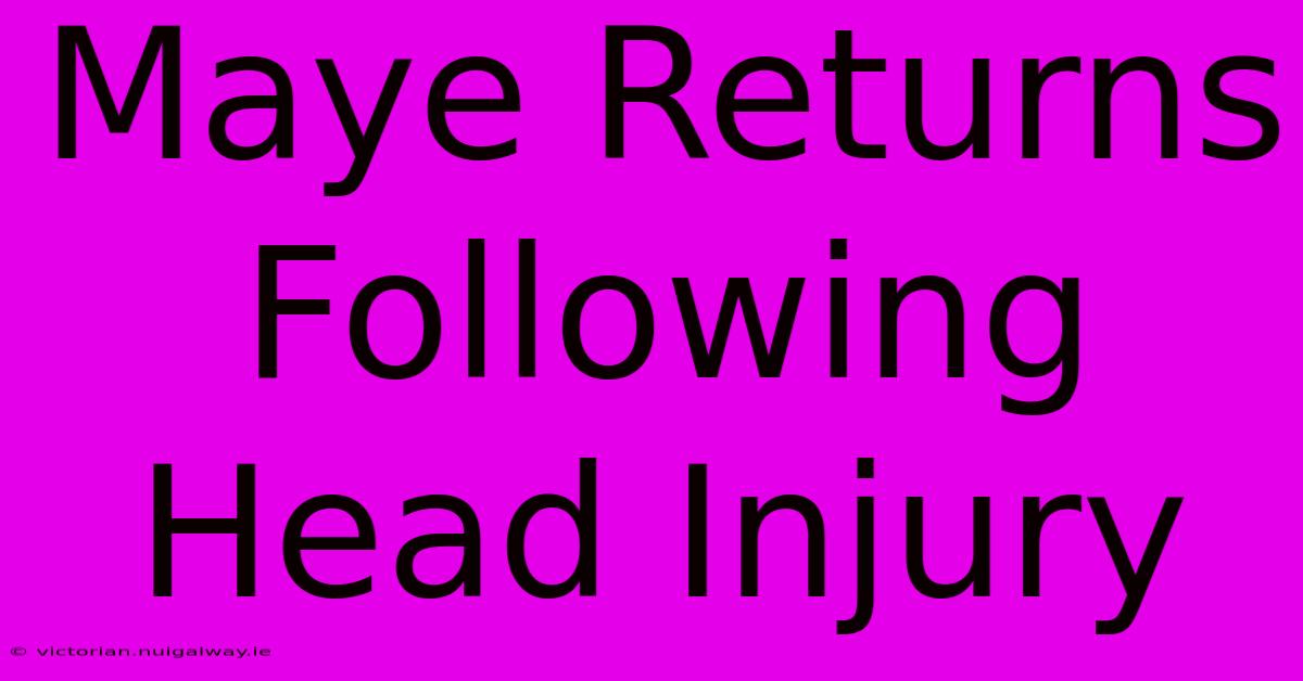 Maye Returns Following Head Injury