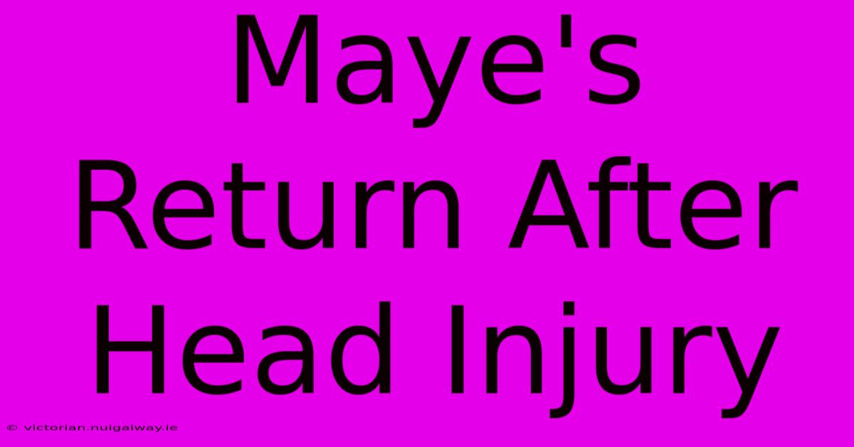 Maye's Return After Head Injury