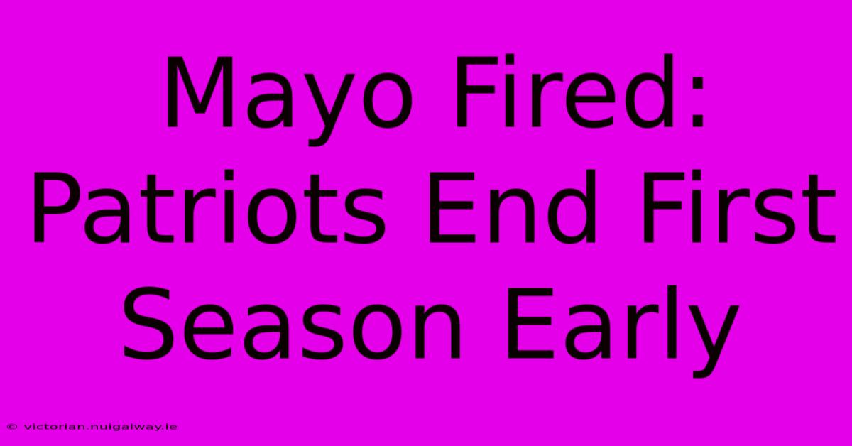 Mayo Fired: Patriots End First Season Early