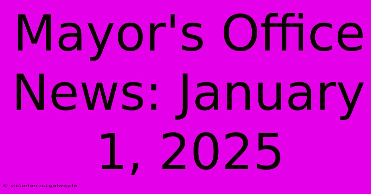 Mayor's Office News: January 1, 2025