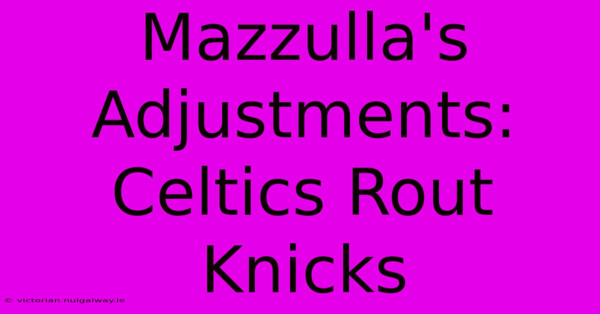 Mazzulla's Adjustments: Celtics Rout Knicks