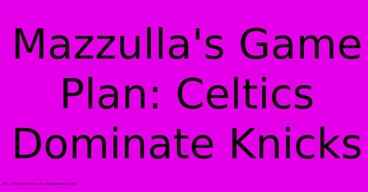 Mazzulla's Game Plan: Celtics Dominate Knicks