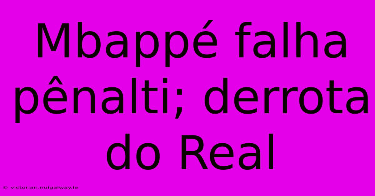 Mbappé Falha Pênalti; Derrota Do Real