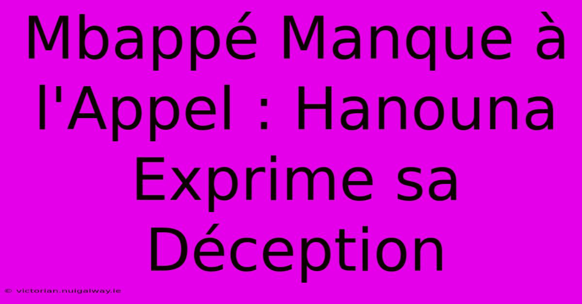 Mbappé Manque À L'Appel : Hanouna Exprime Sa Déception