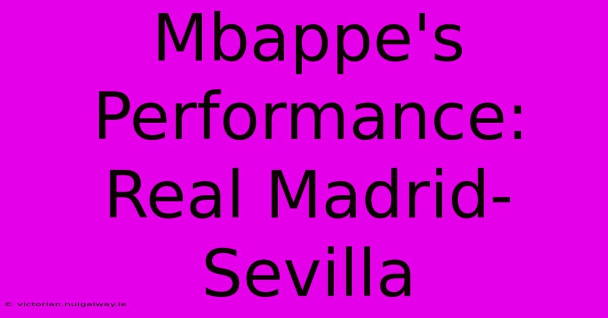 Mbappe's Performance: Real Madrid-Sevilla