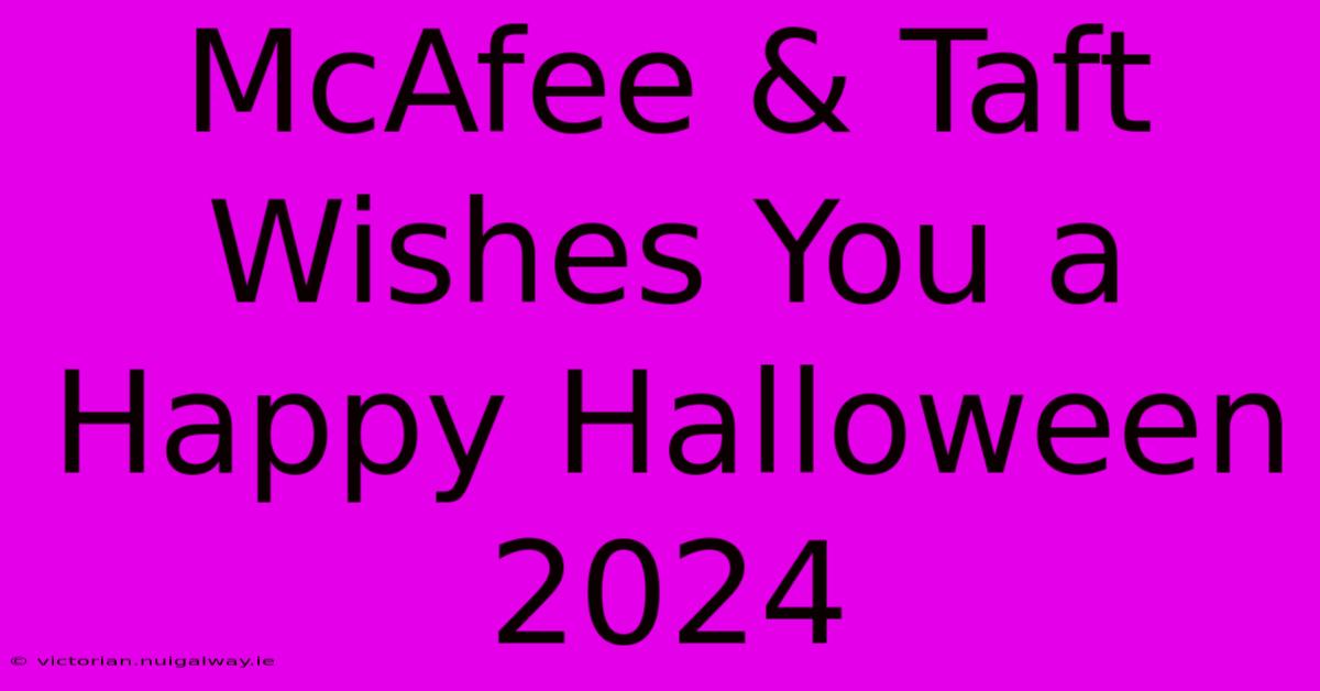 McAfee & Taft Wishes You A Happy Halloween 2024