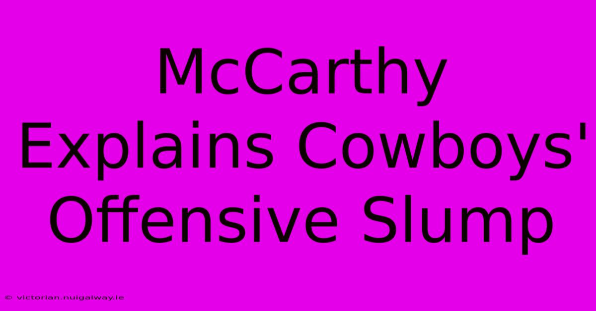 McCarthy Explains Cowboys' Offensive Slump