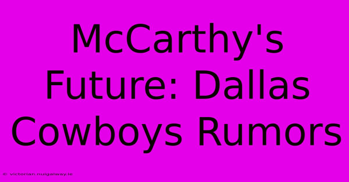 McCarthy's Future: Dallas Cowboys Rumors