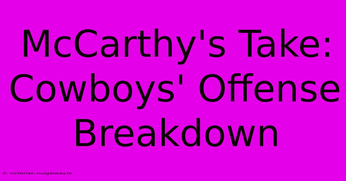 McCarthy's Take: Cowboys' Offense Breakdown