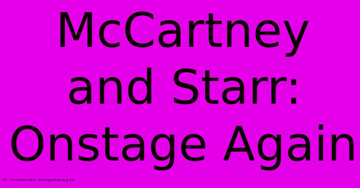 McCartney And Starr: Onstage Again