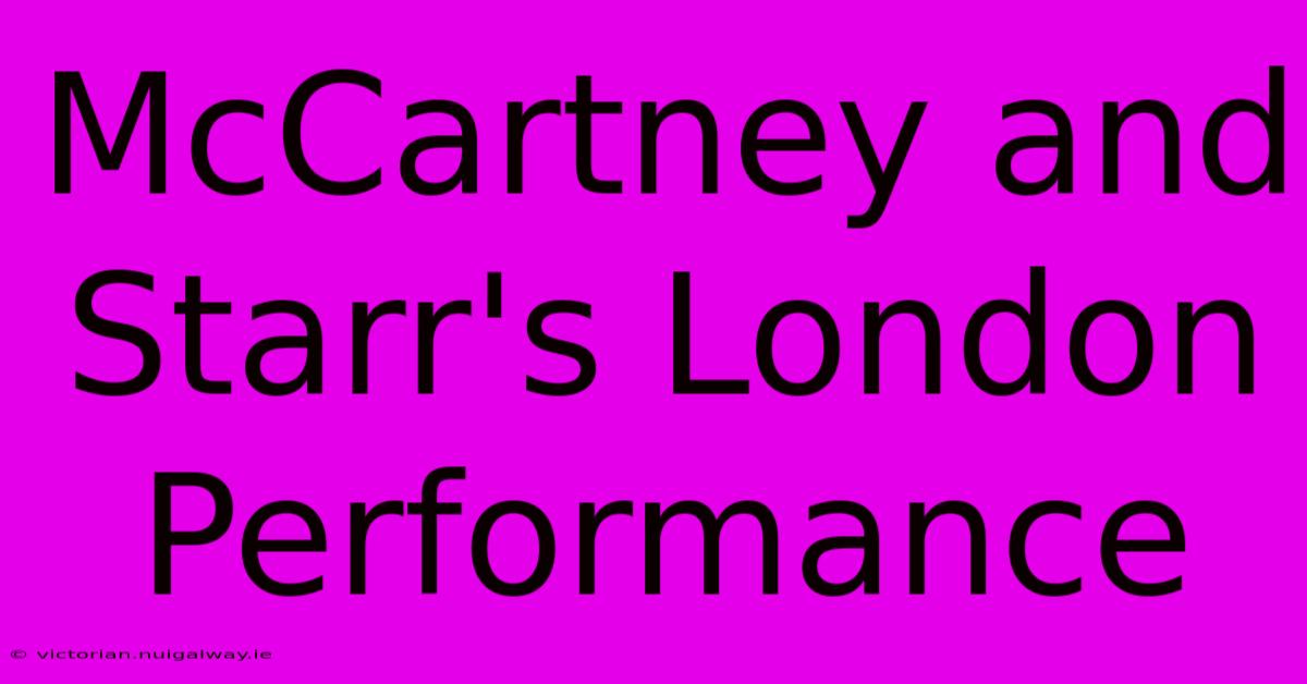 McCartney And Starr's London Performance