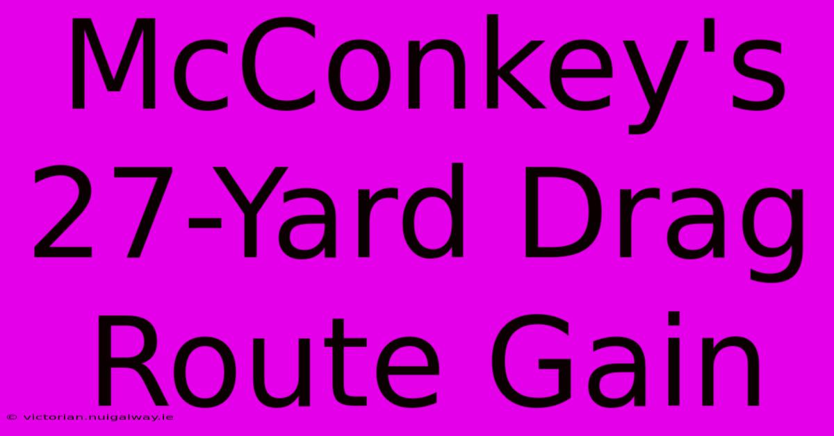 McConkey's 27-Yard Drag Route Gain