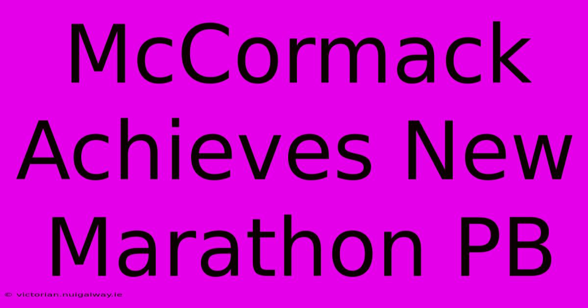 McCormack Achieves New Marathon PB