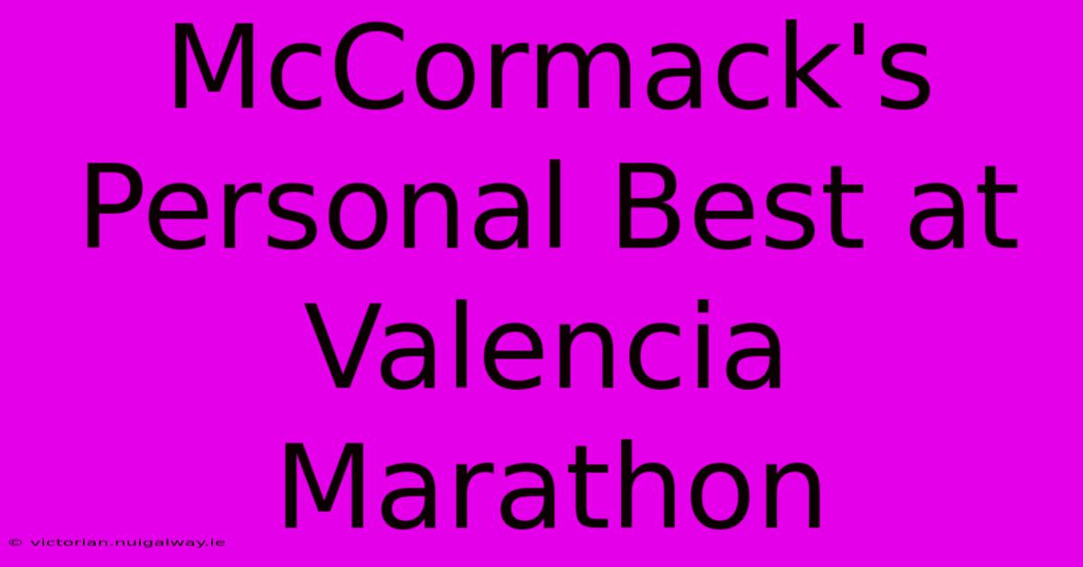 McCormack's Personal Best At Valencia Marathon