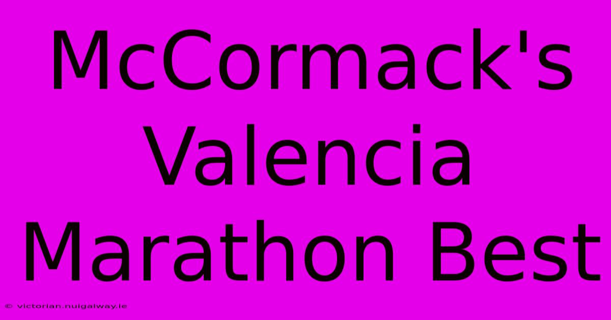 McCormack's Valencia Marathon Best