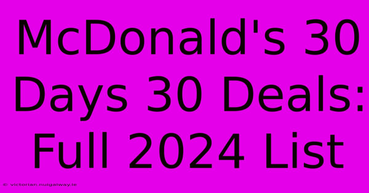 McDonald's 30 Days 30 Deals: Full 2024 List