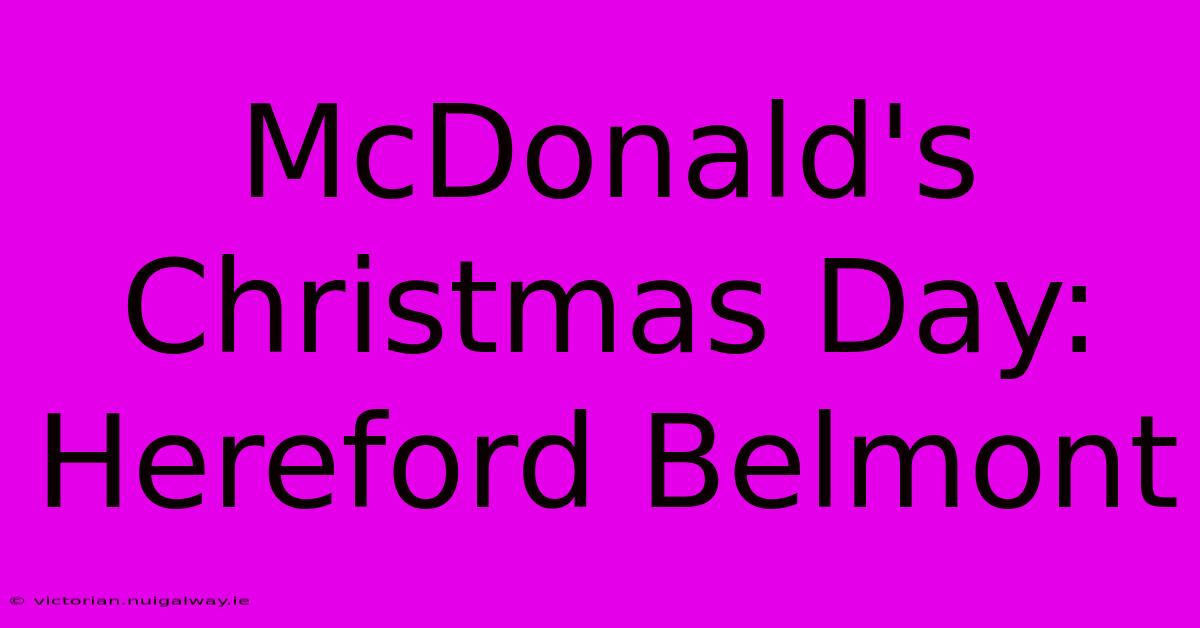 McDonald's Christmas Day: Hereford Belmont