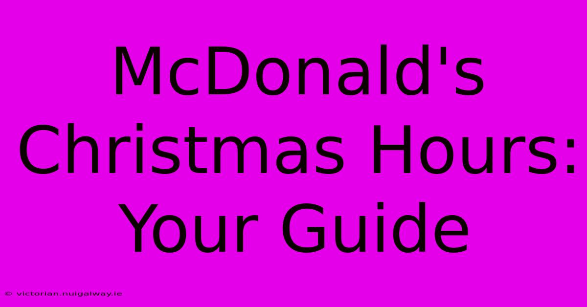 McDonald's Christmas Hours: Your Guide