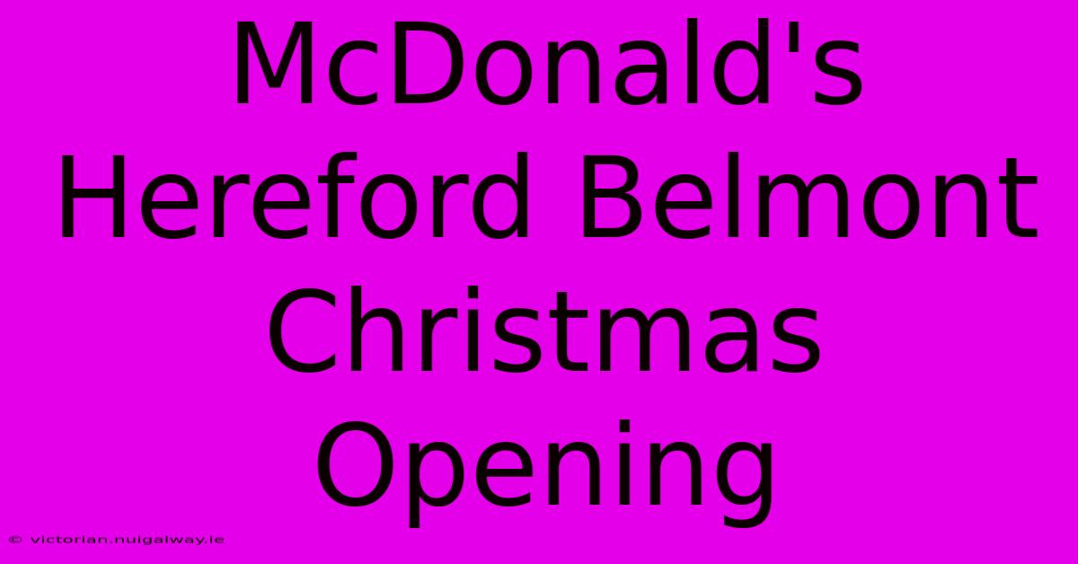 McDonald's Hereford Belmont Christmas Opening