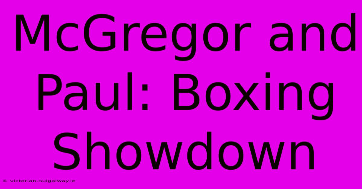 McGregor And Paul: Boxing Showdown