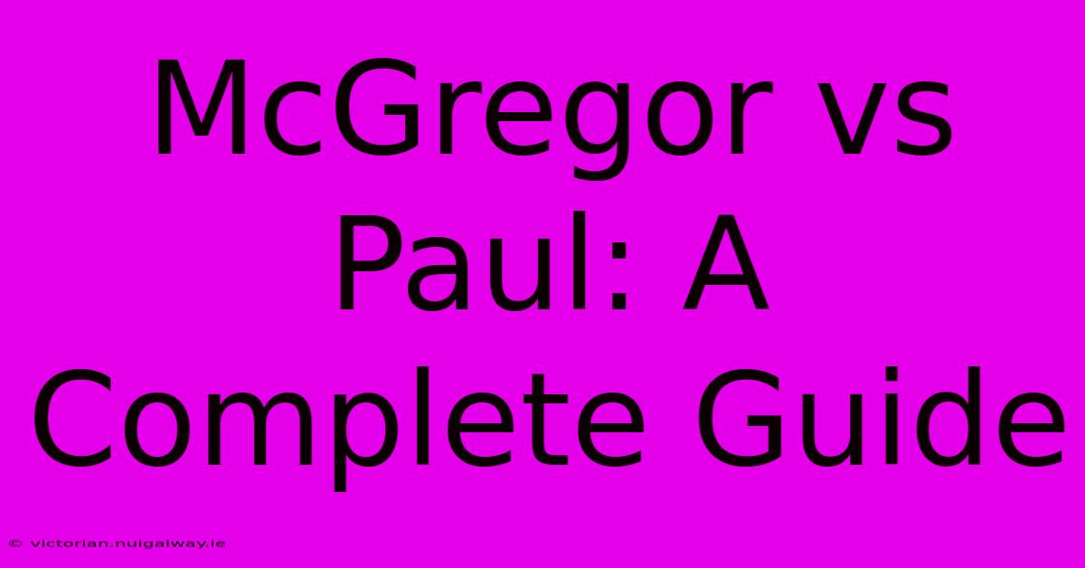 McGregor Vs Paul: A Complete Guide