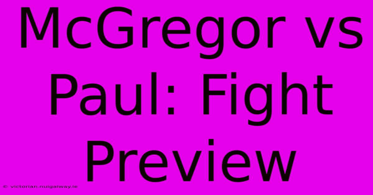 McGregor Vs Paul: Fight Preview