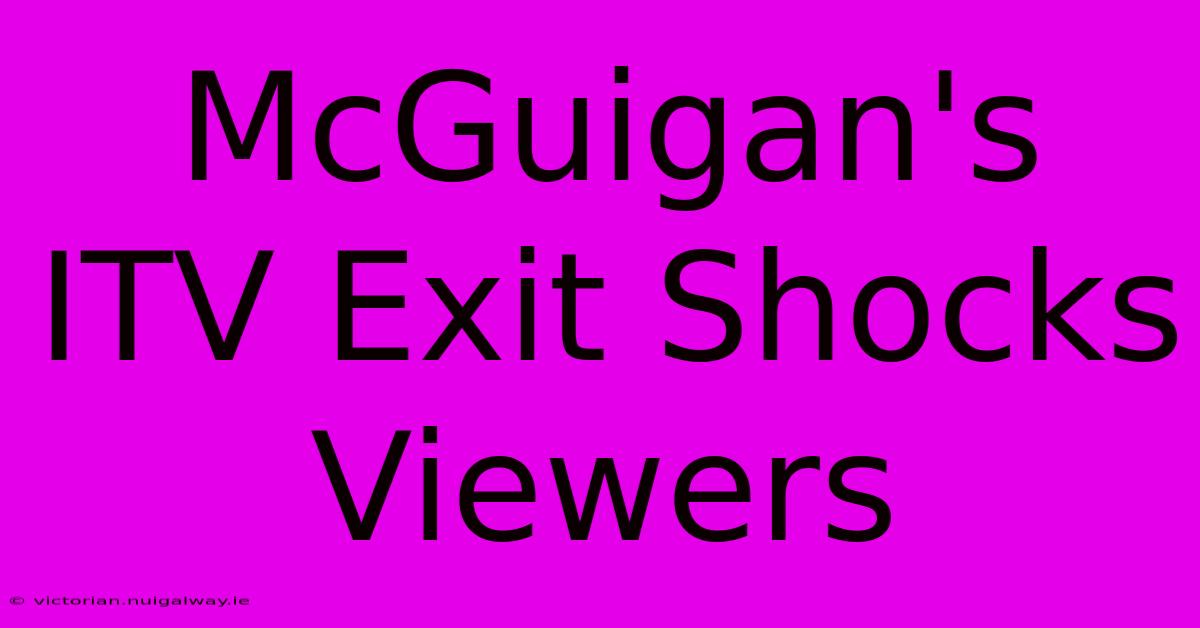 McGuigan's ITV Exit Shocks Viewers