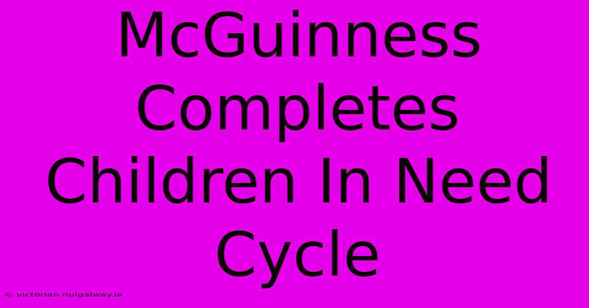 McGuinness Completes Children In Need Cycle