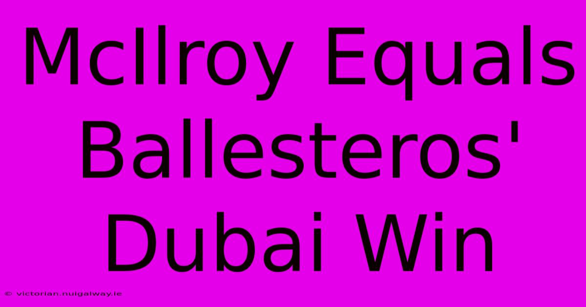 McIlroy Equals Ballesteros' Dubai Win