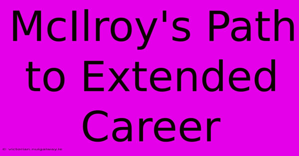 McIlroy's Path To Extended Career 