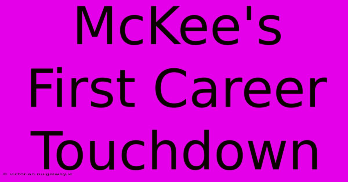 McKee's First Career Touchdown