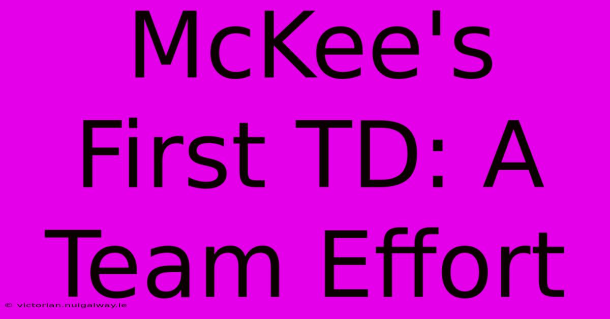 McKee's First TD: A Team Effort