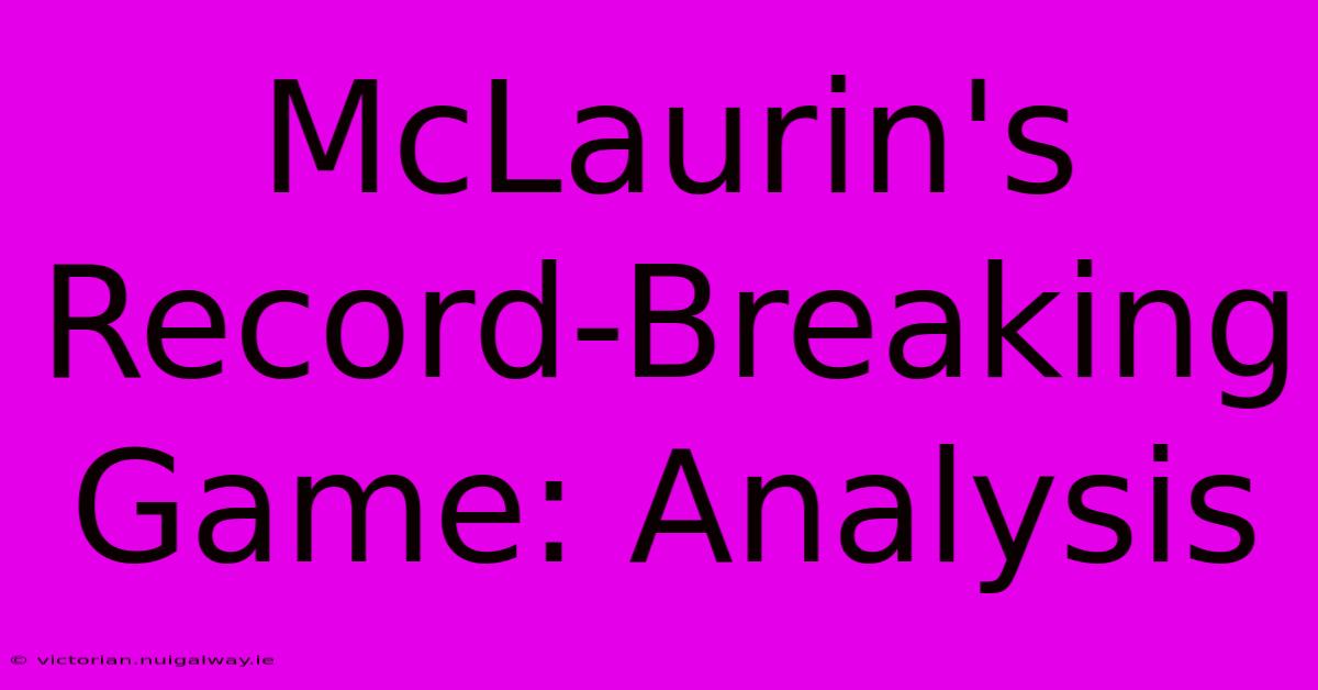 McLaurin's Record-Breaking Game: Analysis